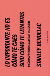 Lo importante no es cómo te caes sino cómo te levantas